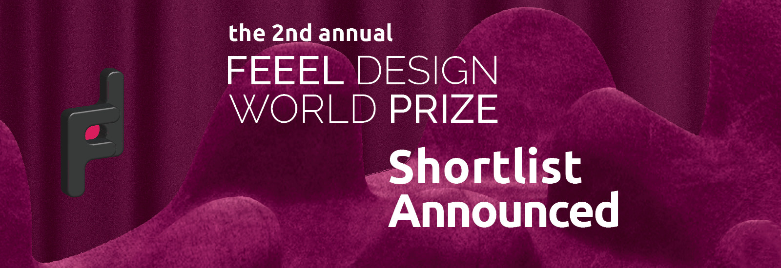 Feeel Design World Prize the 2nd annual Shortlist
